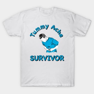 Tummy Ache Survivor - My Tummy Hurts T-Shirt